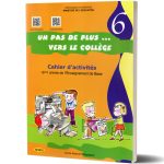 Un pas de plus vers le collège-Cahier d'activités 6ème année de l'enseignement de base