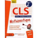 CLS Mathématique Deuxième année section Sciences - Technologie de L'informatique Tome 1