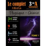 LE COMPLET RESOLU physique chimie troisième année section Mathématiques Tome 1