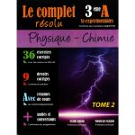 LE COMPLET résolu  Physique Chimie troisième Sciences Expérimentales tome 2