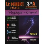 LE COMPLET résolu  Physique Chimie troisième Sciences Expérimentales tome 1