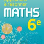Apprendre à raisonner - Mathématiques - Sixième