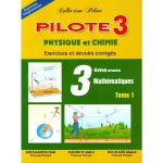 COLLECTION PILOTE Physique Chimie troisième année Mathématiques Tome 1