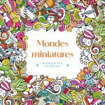 Coloriages pour me détendre - Mondes miniatures