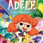 Mortelle ADELE J'apocalypse grave ! Tome 20