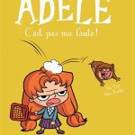 Mortelle ADELE  C'est pas ma faute! Tome 3