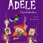 Mortelle ADELE  Choubidoulove , Tome 10