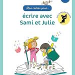 Mon cahier pour… écrire avec Sami et Julie CP - Ed. 2023