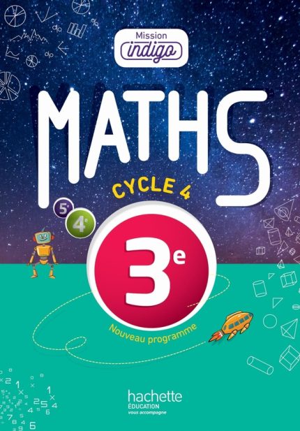 Mission indigo : mathématiques -3ème - livre de l'élève (édition 2016)