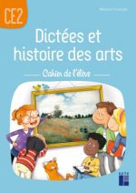 Dictées et histoire des arts CE2 : cahier de l'élève (édition 2022)