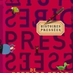 Histoires pressées Compilation illustrée ,Bernard Friot