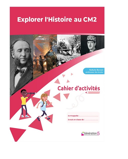 Explorer l'Histoire au CM2 - Cahier d'activités -