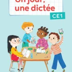 Un jour, une dictée - Cahier CE1