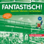Fantastisch! 3e année – Cahier d’activités