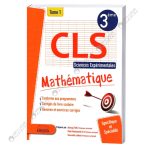 CLS Mathématiques Tome 1 troisième année Sciences Expérimentales
