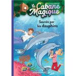 Sauvés par les dauphins La Cabane Magique