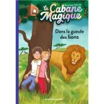 Dans la gueule des lions La Cabane Magique