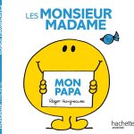 Les Monsieur Madame Mon Papa de Roger Hargreaves