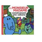 Les Monsieur Madame construisent une cabane