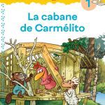 Cocorico Je sais lire ! premières lectures avec les P'tites Poules  La cabane de Carmélito