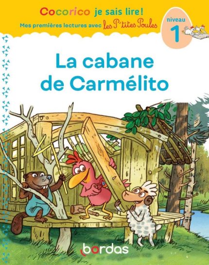 Cocorico Je sais lire ! premières lectures avec les P'tites Poules La cabane de Carmélito
