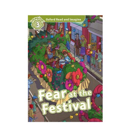 Oxford Read and Imagine Level 3 Fear at the Festival