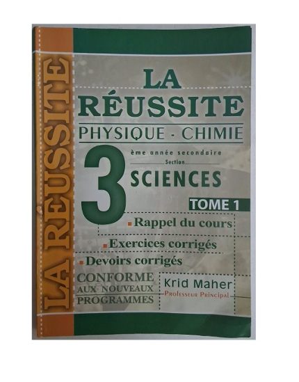La Réussite Physique&Chimie 3ème année Secondaire Section Sciences Tome1