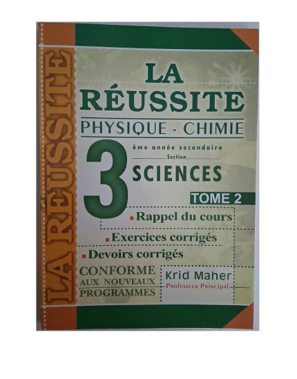 La Réussite Physique&Chimie 3ème année Secondaire Section Sciences Tome2
