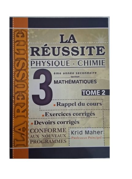 La Réussite Physique&Chimie 3ème année Secondaire Section Mathématiques Tome2