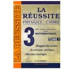 La Réussite Physique&Chimie 3ème année Secondaire Section Mathématiques Tome1