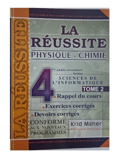 La Réussite Physique&Chimie 4ème année Secondaire Section Sciences de l'Informatique Tome 2